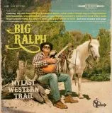 LP Big Ralph - My Last Western Trail