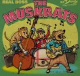 Muskrats, The - I Got It