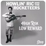 Howlin' Ric and The Rocketeers - High Risk Low Reward
