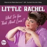 Little Rachel - What Do You Think About Lovin'?
