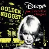 Deltas, The - From Fleetville To Vegas