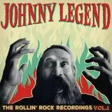 Johnny Legend - The Rollin' Rock Recordings Vol.1