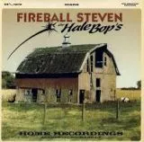 Fireball Steven & The Hale Bop's - Home Recordings