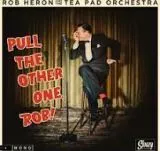 Rob Heron and The Tea Pad Orchestra - Pull The Other One, Rob!
