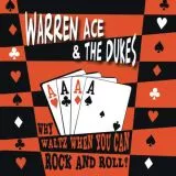 Warren Ace & The Dukes - Why Waltz When You Can Rock And Roll?