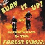 Bernie Woods & The Forest Fires - Burn It Up