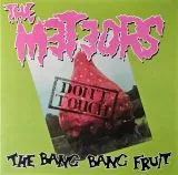 Meteors, The - The Bang Bang Fruit