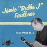 Jamie "Bubba J" Faulkner - It Is What It Is