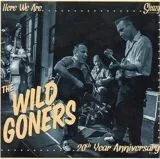 The Wild Goners - Here We Are …. 20th Year Anniversary