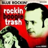Blue Rockin' - Rockin' Boogie Trash