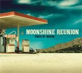 Moonshine Reunion - Tired Of Drivin'