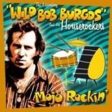 Wild Bob Burgos - Mojo Rockin'