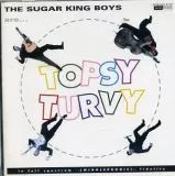 Sugar King Boys - Topsy Turvy