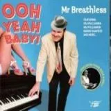 Mr Breathless - Ooh Yeah Baby!