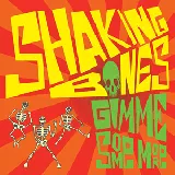 Shaking Bones - Gimme Some More