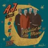 AJ and The Rockin' Trio - Howlin' At The Moon