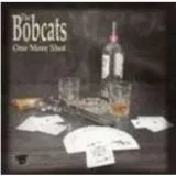 Bobcats, The - One More Shot