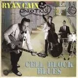 Ryan Cain & The Chaotics - Cell Block Blues