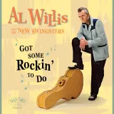 Al Willis and The New Swingsters - Got Some Rockin' To Do
