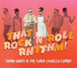 Tammi Savoy & The Chris Casello Combo - That Rock 'n' Roll Rhythm!