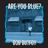 Bob Butfoy - Are You Blue?