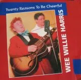 Wee Willie Harris - Twenty Reasons To Be Careful