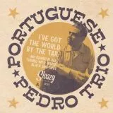 Portuguese Pedro - I've Got The World By The Tail