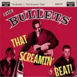 Bullets, The - That Screamin' Beat!