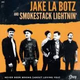 Jake La Botz and Smokestack Lightnin' - Never Been Wrong