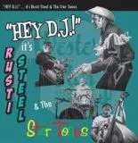 Rusti Steel & The Star Tones - Hey D.J.!