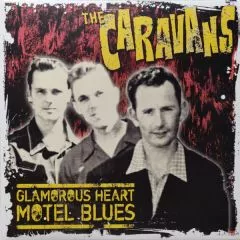 Caravans - Glamorous Heart Motel Blues