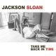 Jackson Sloan - Take Me Back In Time