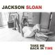 Jackson Sloan - Take Me Back In Time Jackson Sloan - Take Me Back In Time