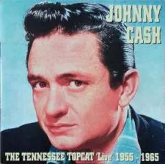 Johnny Cash - Tennessee Top Cat 'Live' 1955 - 1965