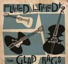 Glad Rags, The - Flipped, Flipped!