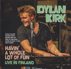 Dylan Kirk - Havin' A Whole Lot Of Fun (Live in Finland)