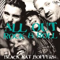 Black Kat Boppers - All Out Rock & Roll