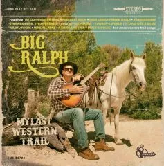 LP Big Ralph - My Last Western Trail