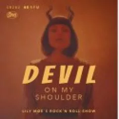 Lily Moe's Rock 'n' Roll Show - Devil On My Shoulder