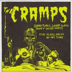 Cramps - Sometimes Good Guys Don't Wear White