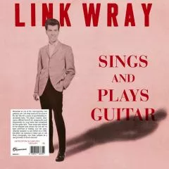 Link Wray - Sings And Plays Guitar