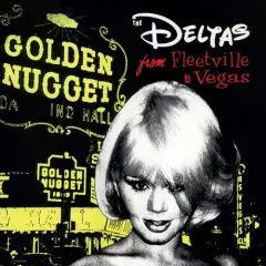 Deltas, The - From Fleetville To Vegas