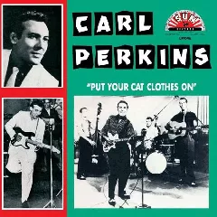 Carl Perkins - Put Your Cat Clothes On