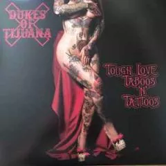 Dukes Of Tijuana - Tough Love, Taboos 'n' Tattoos