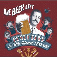 Dusty Dave & The Heart Attacks - One Beer Left