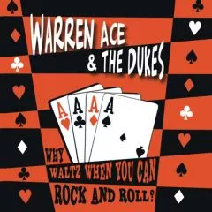 Warren Ace & The Dukes - Why Waltz When You Can Rock And Roll?