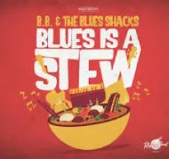 B.B. & The Blues - Shacks - Blues Is A Stew