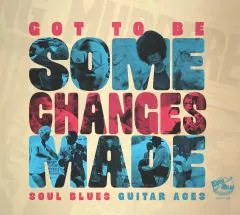 V/A - Got To Be Some Changes Made (Soul Blues Guitar Aces)