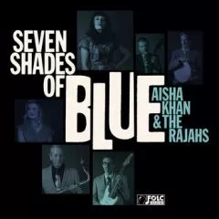 Aisha Khan & The Rajahs - Seven Shades Of Blue