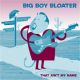 Big Boy Bloater - That Aint My Name